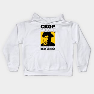 Crop Yo' self Before You Drop Yo' self Kids Hoodie